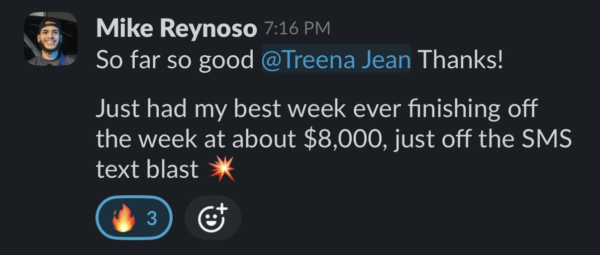 Mike Reynoso — best week ever, about $8,000 off the SMS blast